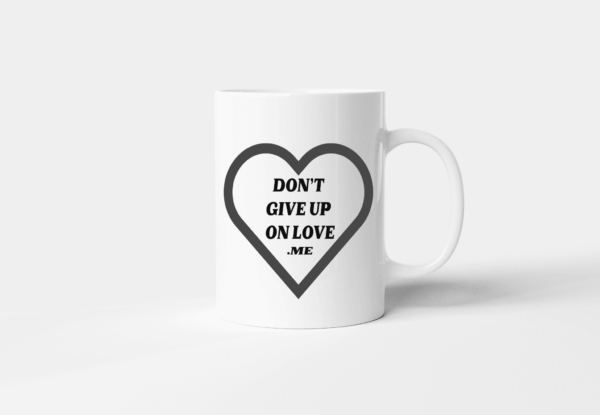 Don't Give Up On Love Mug