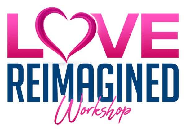 Love Reimagined Workshop (In-person & Online)